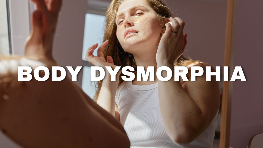 body dysmorphia